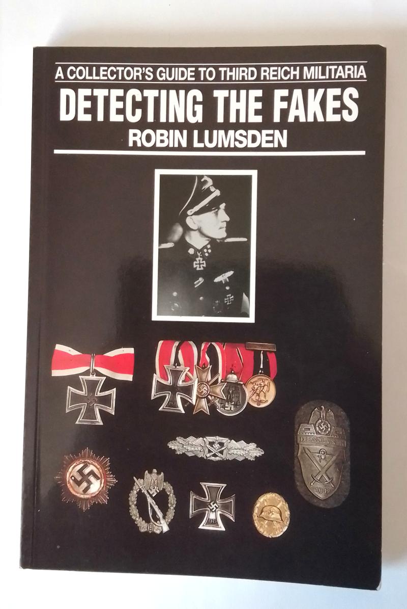 Detecting the Fakes ; A Collectors Guide to Third Reich Militaria